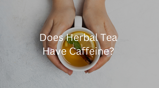 Do Herbal Teas Have Caffeine?